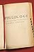 Philology: The Forgotten Origins of the Modern Humanities (The William G. Bowen Memorial Series in Higher Education)