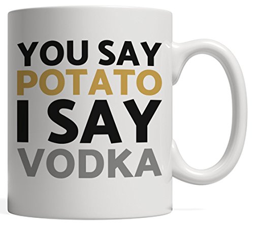 You Say Potato I Say Vodka! Mug | Alcohol Drinking Gift for Beer