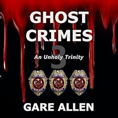 Couverture de Ghost Crimes: An Unholy Trinity
