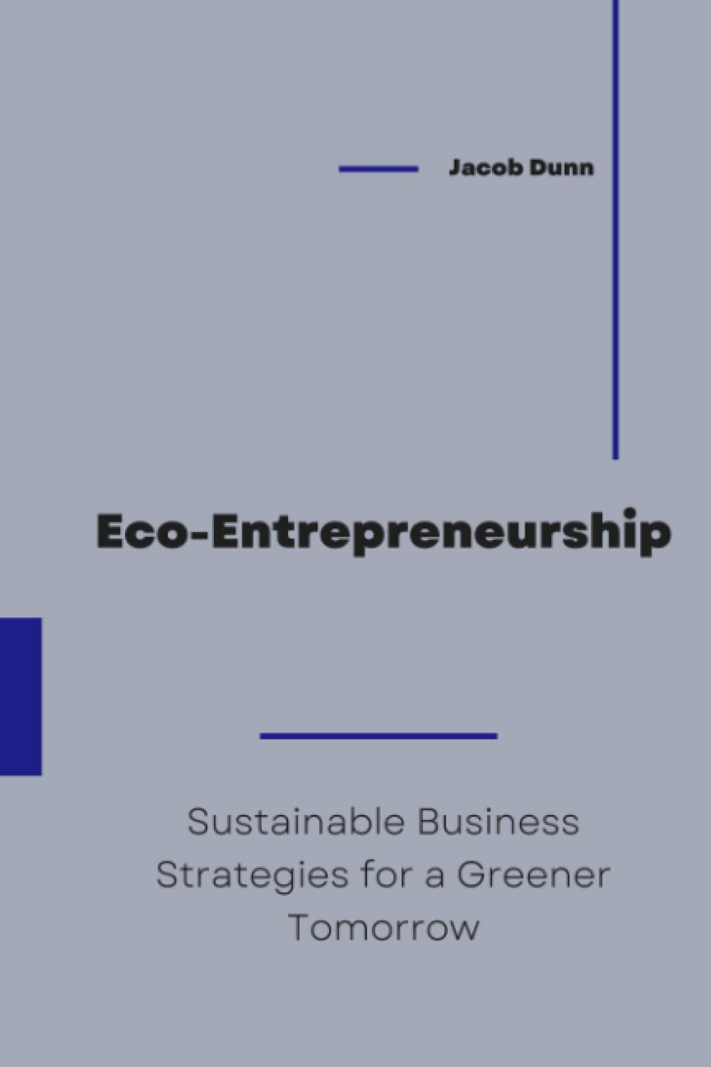 Eco-Entrepreneurship: Sustainable Business Strategies for a Greener Tomorrow