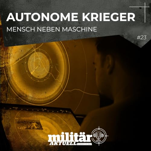 Autonome Krieger: &Uuml;ber die Rolle des Menschen in der Kriegsf&uuml;hrung
