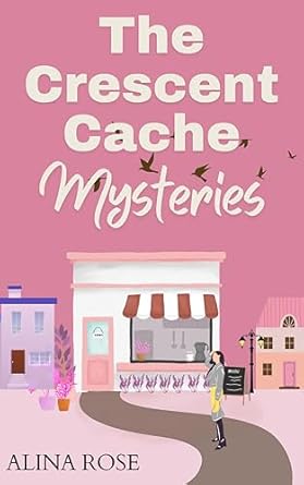 The Crescent Cache . mystery : Amateur Baker Detective (Cafe Cozy ...
