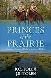 Princes of the Prairie: Adventure, Survival and Love in America's Old West