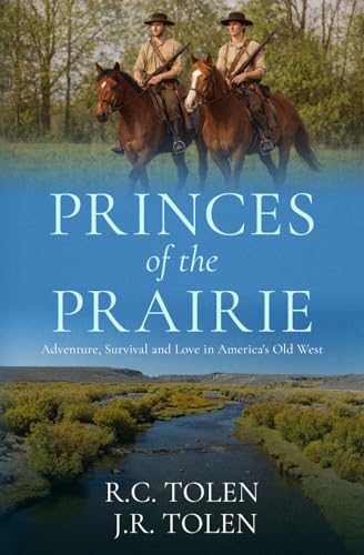 Princes of the Prairie: Adventure, Survival and Love in America's Old West