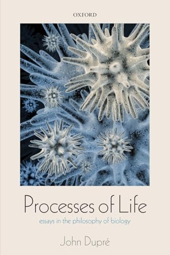 PROCESSES OF LIFE:ESSAYS IN THE PHILOSOPHY OF BIOLOGY PAPER: Essays In The Philosophy Of Biology