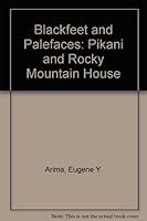 Blackfeet and Palefaces: The Pikani and Rocky Mountain House : a commemorative history from the Upper Saskatchewan and Missouri fur trade 0919614582 Book Cover