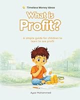 What is Profit?: A simple guide for children to learn to see profit — beyond earning and spending 935635538X Book Cover