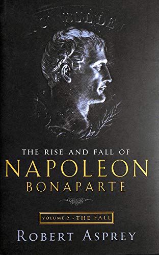 The Rise and Fall of Napoleon Bonaparte