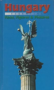 Unknown Binding Hungary: Essential Facts, Figures & Pictures Book