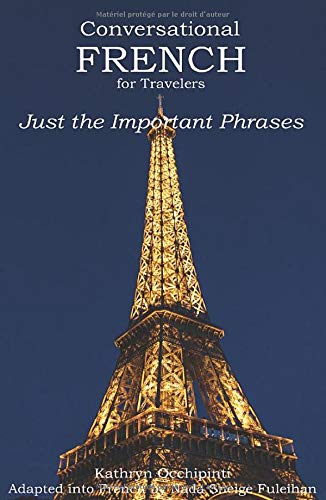 Conversational French for Travelers: Just the Important Phrases (French Edition)
