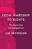 Photo Gallery from wardship to rights: the guerin case and aboriginal law Photo Gallery from wardship to rights: the guerin case and aboriginal law