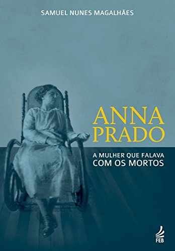 Anna Prado: A mulher que falava com os mortos