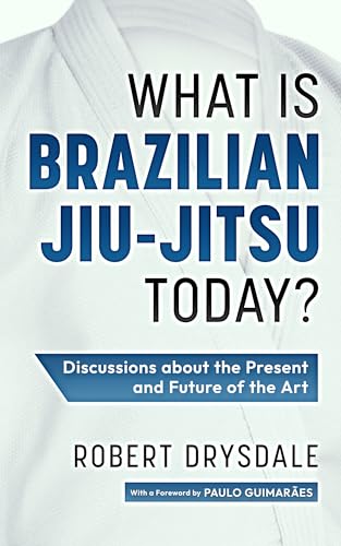 What is Brazilian Jiu-Jitsu Today? : Discussions about the Present and Future of the Art