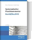 Systematischer Praxiskommentar BauGB/BauNVO - Herausgeber: Florian Rixner, Robert Biedermann, Jacqueline Charlier Alexander Adam, Thomas Birkert, Sabine Steger, Fabian Blomeyer, Anke Bombach, Joachim Bothe, Hans-Peter Dürsch, Peter Gänslmayer, Bettina Gerlach, Michael Hauth, Holger Hinkel, Ulrich Hösch, Helmut Käser, Heinrich W. Kaiser, Herbert Kaltenegger, Oliver Kellermann, Karin Klos, Michael Köller, Dr.-Ing. Jürgen E. Koch, Joachim Krumb, Wolfgang Leitner, Ulrich May, Hans Neumeier, Christoph Sander, Jörg Siegler, Gerhard Spieß, Jennifer Spilsbury, Julia Suckow, Klaus Thoma, Alexander Wilken, Tanja Winkler, Inken Wuttke 