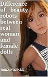  Difference of beauty robots between real woman and female dolls (English Edition)