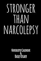 Stronger Than Narcolepsy: Narcolepsy Calendar & Daily Diary 1092450270 Book Cover