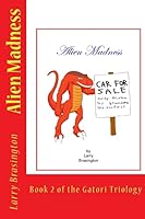 Alien Madness: Book 1-Alien Series 1477513310 Book Cover
