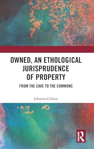 Owned, An Ethological Jurisprudence of Property