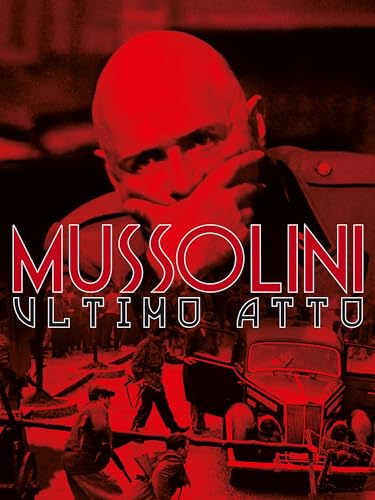  Mussolini ultimo atto