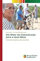 Um Olhar da Comunicação para o novo Idoso 3841705529 Book Cover