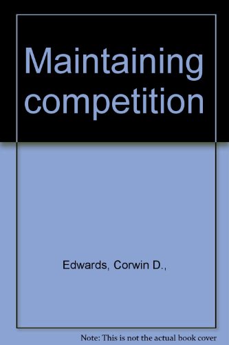 Maintaining Competition : Requisites of a Gover... B0006D6XXO Book Cover