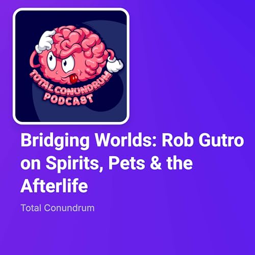 Episode 68 &ndash; Bridging Worlds: Rob Gutro on Spirits, Pets & the Afterlife