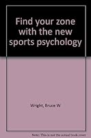Find your zone with the new sports psychology 0963699504 Book Cover