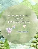 Honeysuckle Dew and The Sunbeam Carnival (Fairy Adventures of Honeysuckle Dew Book 1) (English Edition)