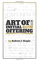 Art of the Initial Coin Offering: Lessons Learned from the Launch of a Crypto-Token 0692956506 Book Cover