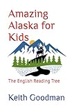 Amazing Alaska for Kids: The English Reading Tree