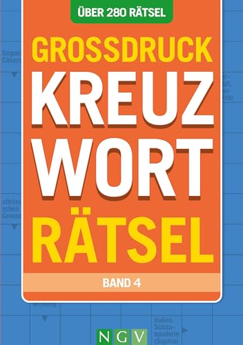Großdruck Kreuzworträtsel - Band 4: Über 280 Rätsel in extra großer Schrift | Rätseln ohne Brille