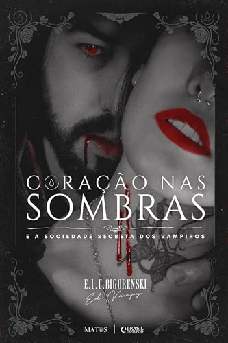 Coração Nas Sombras: E A Sociedade Secreta dos Vampiros