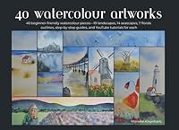 40 Watercolour Artworks: 40 beginner-friendly watercolour pieces—19 landscapes, 14 seascapes, 7 florals outlines, step-by-step guides, and YouTube tutorials for each 0646728881 Book Cover