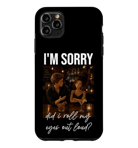 I'm Sorry Did I Roll My Eyes Out Loud? �K�[���~�[���t�B�M���A �X�}�z�P�[�X iPhone 11 Pro Max �p