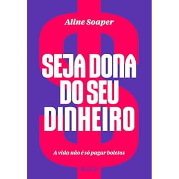 Capa do livro Seja dona do seu dinheiro: A vida não é só pagar boletos