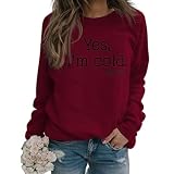 Womens I'm Yes Cold Me 24:7 Printed Funny Sweatshirt Long Sleeve Crewneck Letters Casual Loose Pullover Top Burgundy