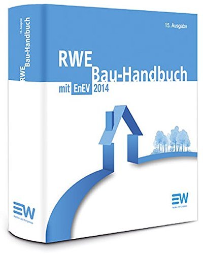RWE Bau-Handbuch 15. Auflage: Energieeinsparungsverordnung EnEV 2014 (inkl. Energieausweis) (2014-11-30)