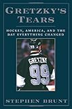 Gretzky's Tears: Hockey, Canada, and the Day Everything Changed