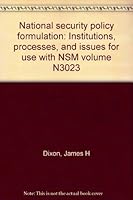 National security policy formulation: Institutions, processes, and issues for use with NSM volume N3023 B00070I74E Book Cover