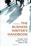 The Business Writer's Handbook 10th edition by Alred, Gerald J., Brusaw, Charles T., Oliu, Walter E. (2011) Spiral-bound