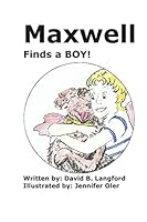 Maxwell finds a boy! 1505302994 Book Cover