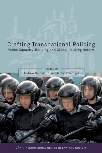 Crafting Transnational Policing: Police Capacity-Building and Global Policing Reform (Oñati International Series in Law and Society)