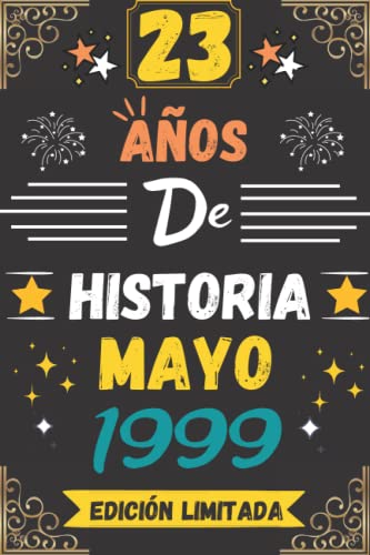 CUADERNO, 23 AÑOS DE HISTORIA MAYO 1999 EDICIÓN LIMITADA: Regalo de 23 cumpleaños para mujeres y hombres, ideas de 23 cumpleaños... un cumpleaños... ... regalo de 23 cumpleaños para él/ella.