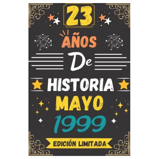 CUADERNO, 23 AÑOS DE HISTORIA MAYO 1999 EDICIÓN LIMITADA: Regalo de 23 cumpleaños para mujeres y hombres, ideas de 23 cumpleaños... un cumpleaños... ... regalo de 23 cumpleaños para él/ella.