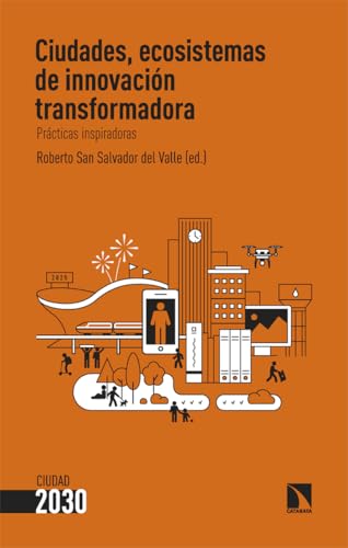 Ciudades, ecosistemas de innovación transformadora: Prácticas inspiradoras: 8 (Ciudad 2030)