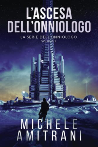 L’Ascesa dell’Onniologo (La Singolarità dell'Onniologo) (Italian Edition)