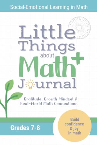 Math Workbook Grade 7 & 8 for Growth Mindset; The Little Things About Math Journal: Gratitude, Growth Mindset & Real-World Math Connections