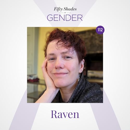112. RAVEN: genderqueer, relationship anarchist (bisexual) cover art