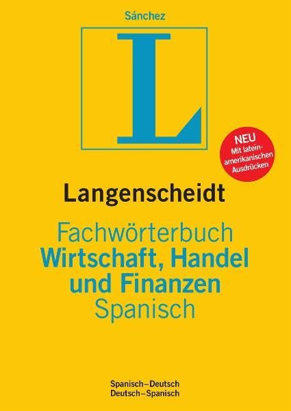 Langenscheidt Fachwörterbuch Wirtschaft, Handel und Finanzen Spanisch: Spanisch-Deutsch/Deutsch-Spanisch (Langenscheidt Fachwörterbücher)