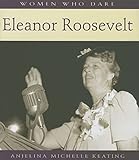Women Who Dare: Eleanor Roosevelt